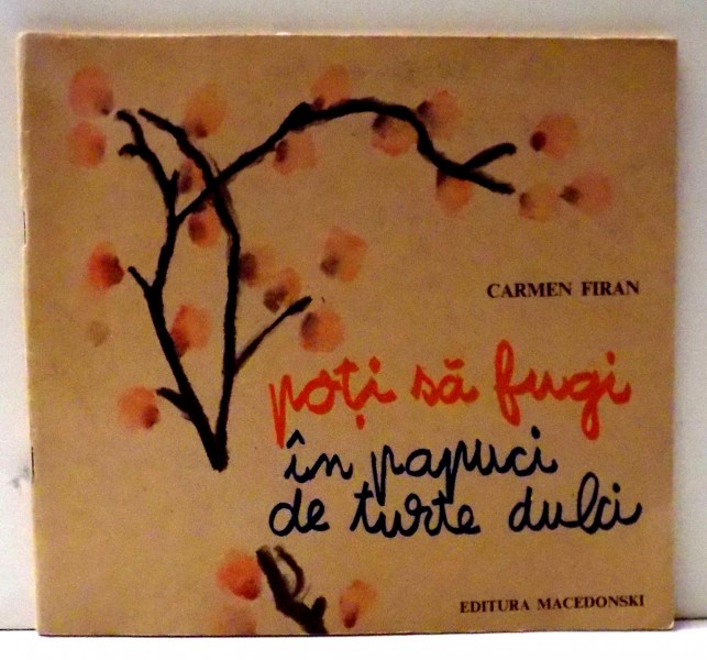 POTI SA FUGI IN PAPUCI DE TURTE DULCI de CARMEN FIRAN, ILUSTRATII de CONSTANTIN PILIUTA , 1990