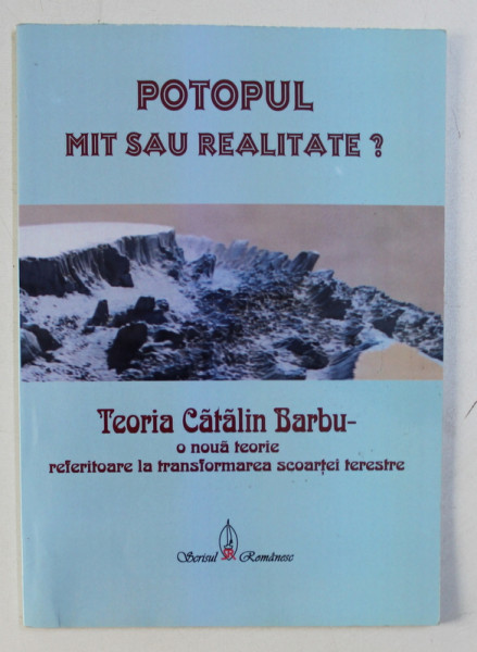 POTOPUL , MIT SAU REALITATE de CATALIN BARBU , 2010