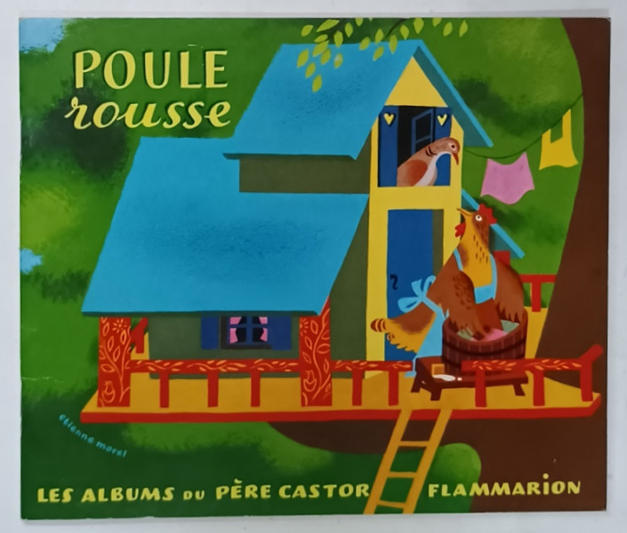 POULE ROUSSE , vieux conte nouvellement raconte par LIDA , images d ' ETIENNE MOREL , 1993