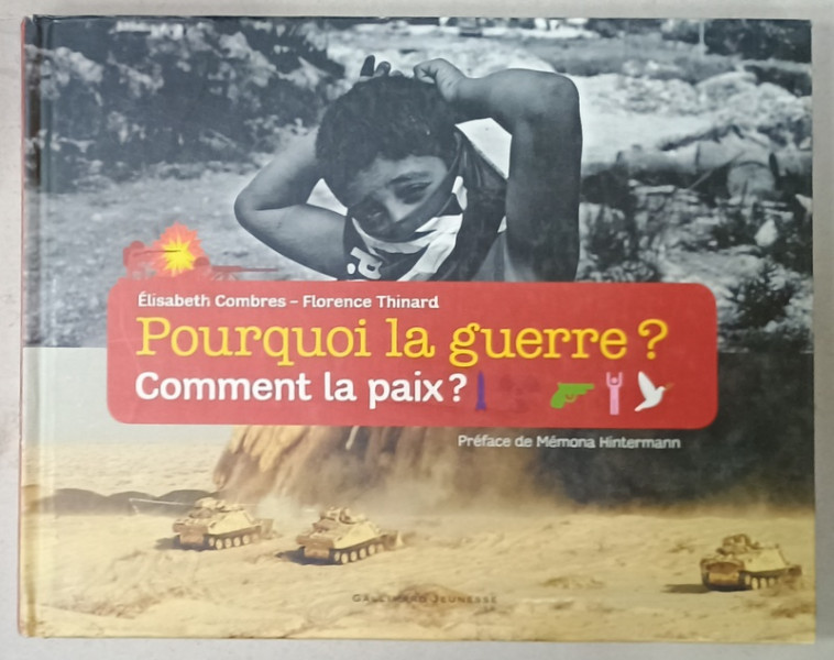 POURQUOI LA GUERRE ? COMMENT LA PAIX ? par ELISABETH COMBRES et FLORENCE THINARD , 2010