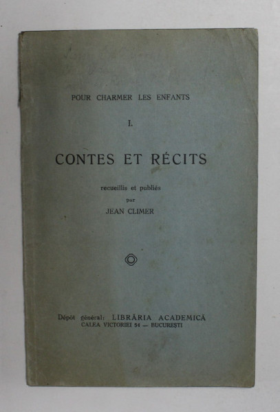 POUR CHARMER LES ENFANTS , I. CONTES ET RECITS , recueillis et publies par JEAN CLIMER , 1927 , DEDICATIE *