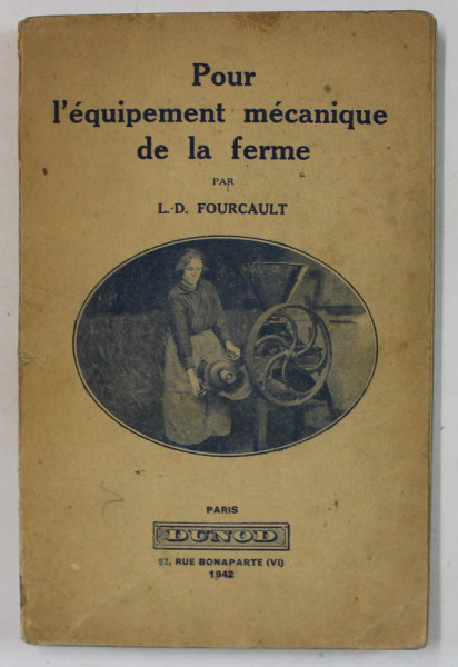 POUR L ' EQUIPEMENT MECANIQUE DE LA FERME par L.-D. FOURCAULT , 1942