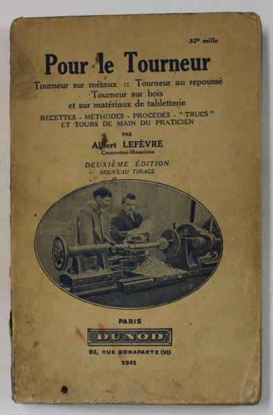 POUR LE TOURNUER , TOURNEUR SUR METAUX , TOURNEUR AU REPOUSSE , TOURNEUR SUR BOIS ...par ALBERT LEFEVRE , 1941