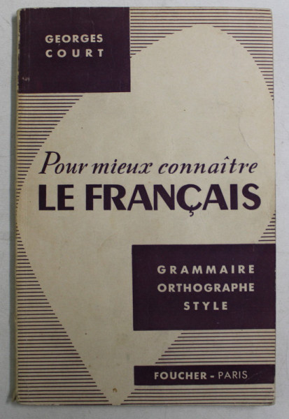 POUR MIEUX CONNAITRE , LE FRANCAIS , GRAMMAIRE , ORTOGRAPHIE , STYLE par GEORGE COURT, 1950