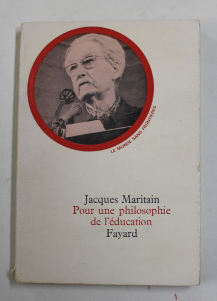 POUR UN PHILOSOPHIE DE L 'EDUCATION par JACQUES MARITAIN , 1969 , PREZINTA SUBLINIERI SI INSEMNARI CU CREION COLORAT *, COTORUL CU MIC DEFECT *