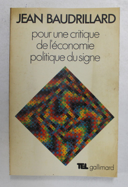 POUR UNE CRITIQUE DE L 'ECONOMIE POLITIQUE DU SIGNE par JEAN BAUDRILLARD , 1972