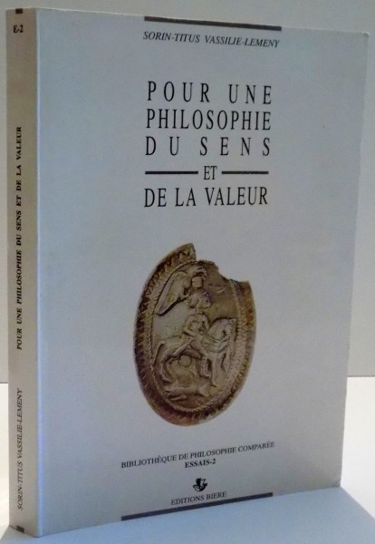 POUR UNE PHILOSOPHIE DU SENS ET DE LA VALEUR de SORIN TITUS VASSILIE LEMENY , DEDICATIE * , 1990