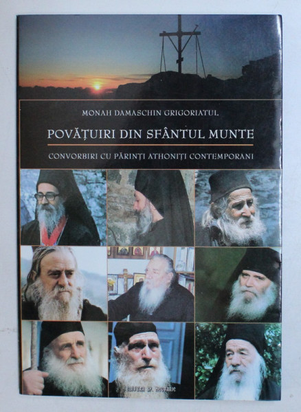 POVATUIRI DIN SFANTUL MUNTE ATHOS  - CONVORBIRI CU PARINTI ATHONITI CONTEMPORANI de MONAH DAMASCHIN GRIGORIATUL , 2009