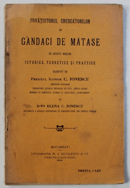 POVATUITORUL CRESCATORILOR DE GANDACI DE MATASE de C. IONESCU si ELENA C. IONESCU - BUCURESTI, 1906