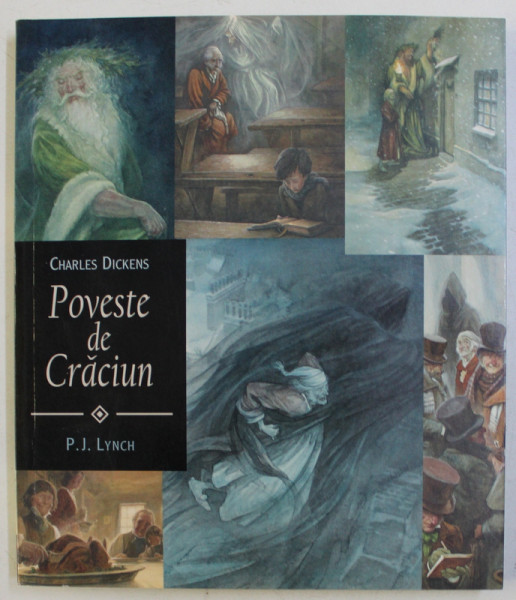 POVESTE DE CRACIUN de CHARLES DICKENS , ILUSTRATA de P. J. LYNCH , 2009