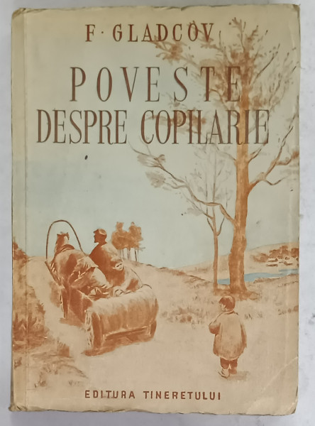 POVESTE DESPRE COPILARIE de F. GLADCOV , 1950