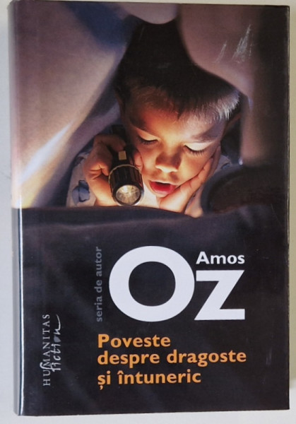 POVESTE DESPRE DRAGOSTE SI INTUNERIC , roman de AMOS OZ , 2016 *EDITIE CARTONATA