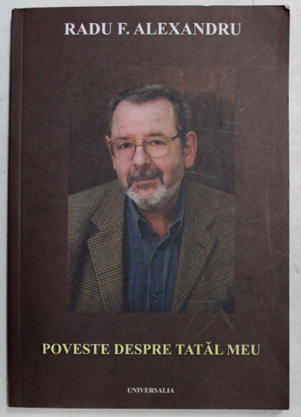 POVESTE DESPRE TATAL MEU de RADU F. ALEXANDRU , 2006
