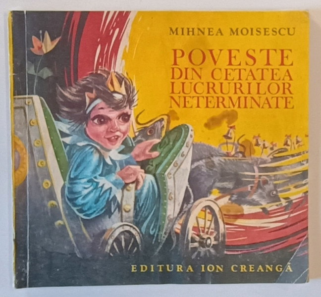 POVESTE DIN  CETATEA LUCRURILOR NETERMINATE de MIHNEA MOISESCU , 1983 *PREZINTA PETE PE COPERTA FATA SI PRIMA FILA