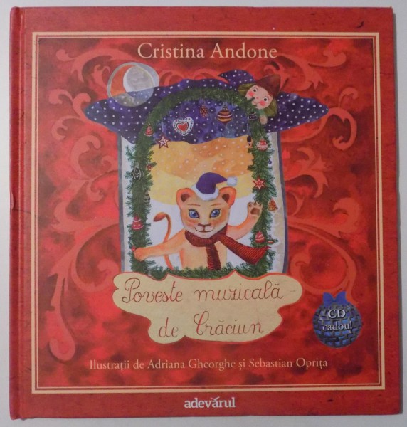 POVESTE MUZICALA DE CRACIUN de CRISTINA ANDONE , Ilustratii de ADRIANA GHEORGHE si SEBASTIAN OPRITA * NU CONTINE CD