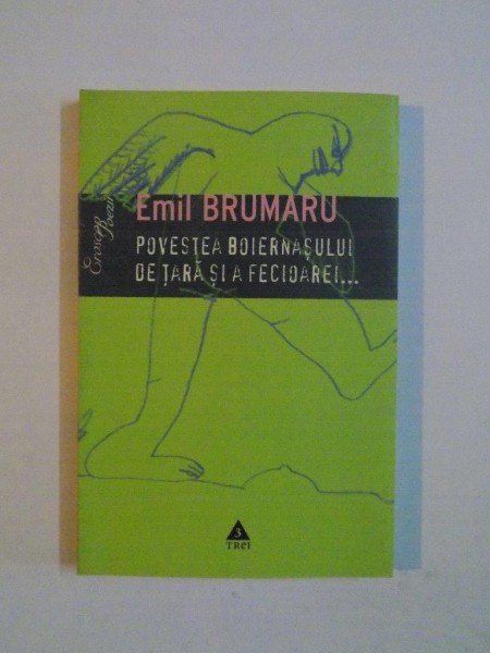 POVESTEA BOIERNASULUI DE TARA SI A FECIOAREI... de EMIL BRUMARU , 2008