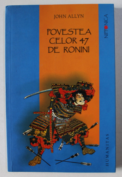 POVESTEA CELOR 47 DE RONINI de JOHN ALLYN , 2007