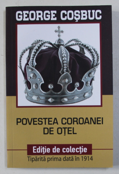 POVESTEA COROANEI DE OTEL de GEORGE COSBUC , 2018