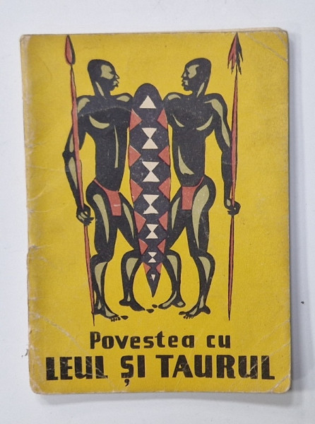POVESTEA  CU LEUL SI TAURUL , BASME POPULARE AFRICANE , ilustratii de A. SATMARI , 1965 , PREZINTA  INSEMNARI SI URME DE UZURA