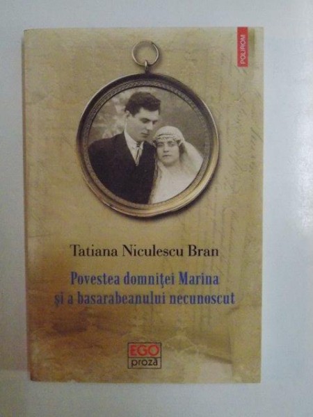 POVESTEA DOMNITEI MARINA SI A BASARABEANULUI NECUNOSCUT de TATIANA NICULESCU BRAN 2013