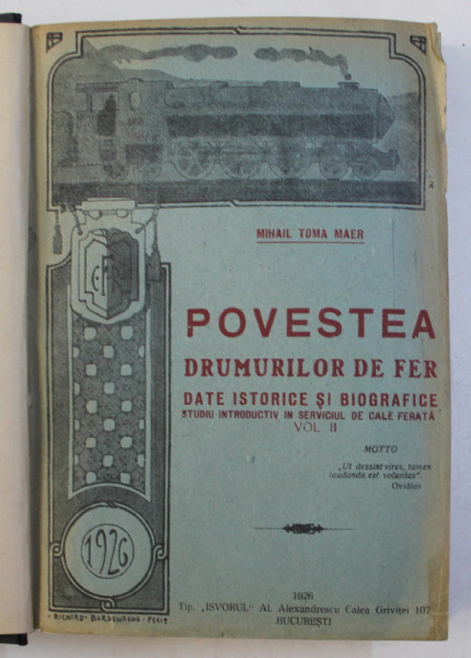 POVESTEA DRUMURILOR DE FER - DATE ISTORICE SI BIOGRAFICE , VOLUMUL II de MIHAIL TOMA MAER , 1926 , LIPSA DIN PAGINA DE TITLU *