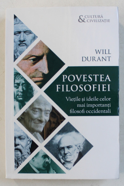 POVESTEA FILOSOFIEI  - VIETILE SI IDEILE CELOR MAI IMPORTANTI FILOSOFI OCCIDENTALI de WILL  DURANT , 2019