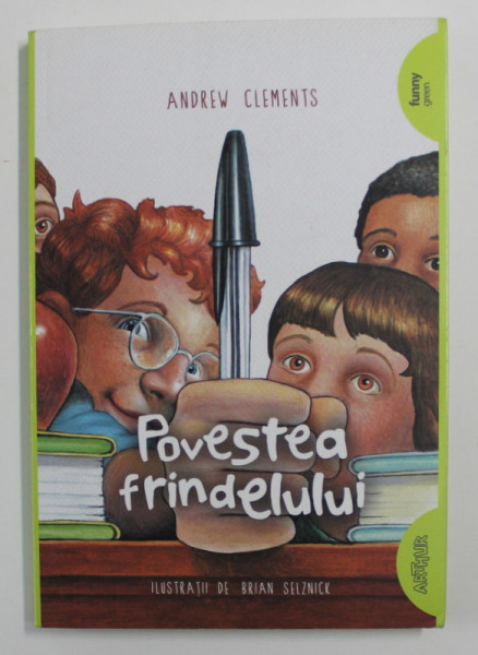 POVESTEA FRINDELULUI , EDITIA A II - A , ilustratii de BRIAN SELZNICK , de ANDREW CLEMENTS , 2016