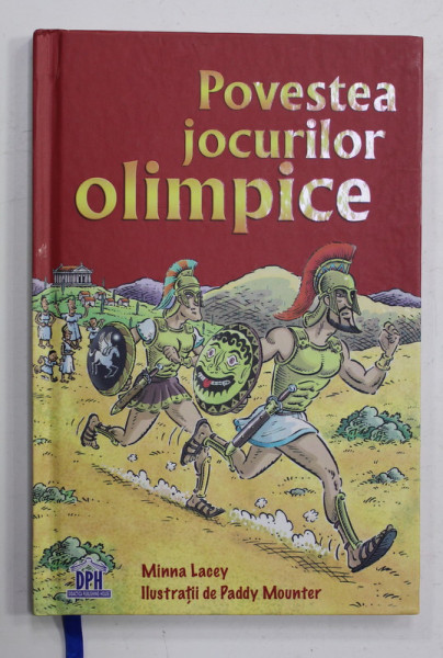 POVESTEA JOCURILOR OLIMPICE de MINNA LACEY , ilustratii de PADDY MOUNTER , 2017