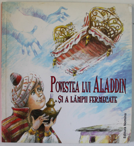 POVESTEA LUI ALADDIN SI A LAMPII FERMECATE , ilustratii de DONE STAN , 2008