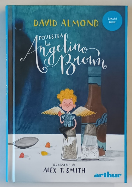POVESTEA LUI ANGELINO BROWN , ilustratii de ALEX T. SMITH , text de DAVID ALMOND , 2022