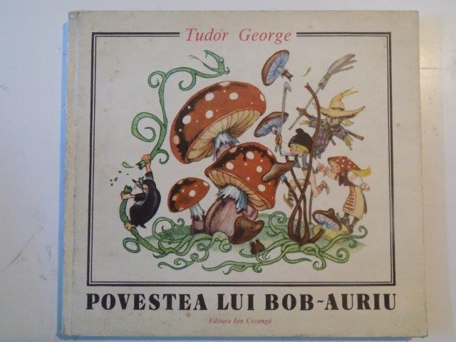 POVESTEA LUI BOB - AURIU de TUDOR GEORGE 1989