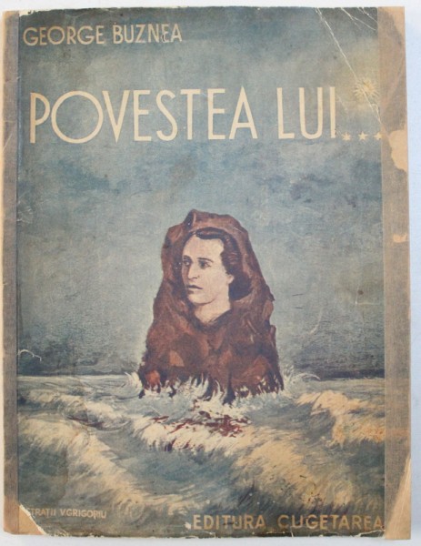 POVESTEA LUI ... de GEORGE BUZNEA , ilustratii de V. GRIGORIU , 1940, CONTINE DEDICATIA AUTORULUI*