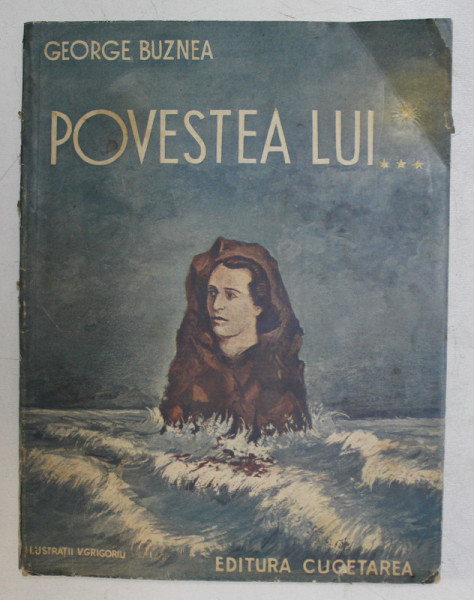 POVESTEA LUI ...de GEORGE BUZNEA , ilustratii de V. GRIGORIU , 1940