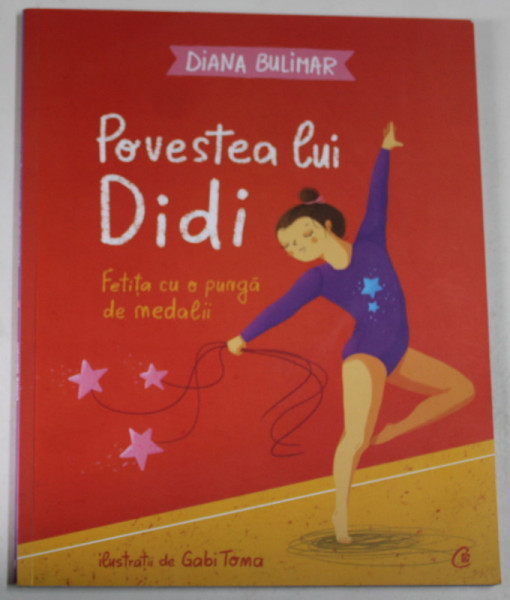 POVESTEA LUI DIDI  , FETITA CU O PUNGA DE MEDALII de DIANA BULIMAR , ilustratii de GABI TOMA , 2019