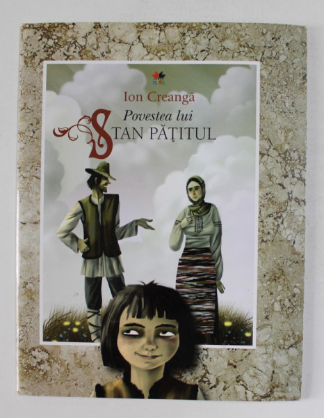 POVESTEA LUI STAN PATITUL de ION CREANGA , ilustratii de SERGE SAMSONOV , 2012