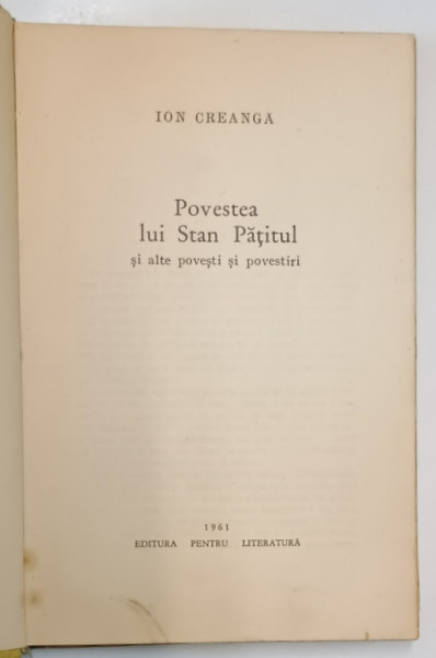 POVESTEA LUI STAN PATITUL SI ALTE POVESTI SI POVESTIRI de ION CREANGA , 1961