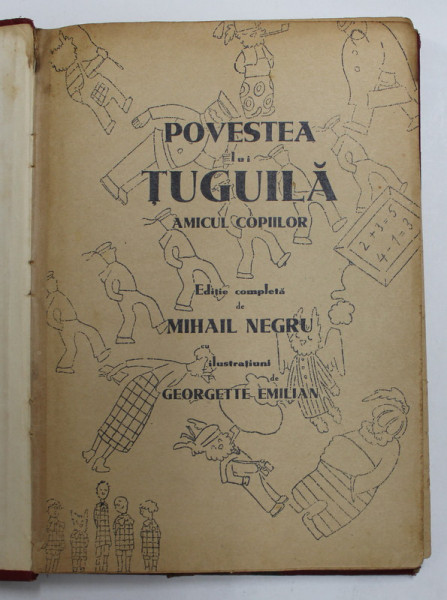POVESTEA LUI TUGUILA , AMICUL COPIILOR de MIHAL NEGRU , ilustratii de GEORGETTE EMILIAN , 1935 , PREZINTA PETE SI HALOURI DE APA LA PARTEA SUPERIOARA *