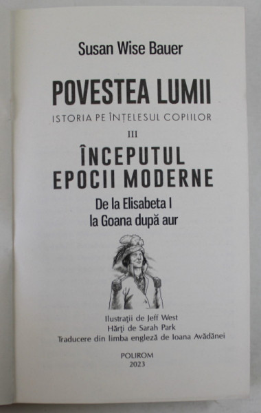 POVESTEA LUMII , INCEPUTUL EPOCII MODERNE , ISTORIA PE INTELESUL COPIILOR de SUSAN WISE BAUER , 2023  *COPERTI REFACUTE