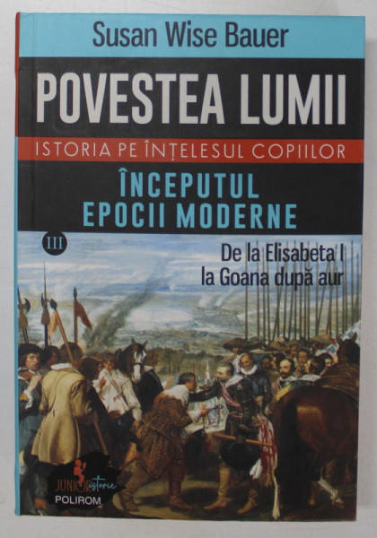 POVESTEA LUMII , INCEPUTUL EPOCII MODERNE , ISTORIA PE INTELESUL COPIILOR de SUSAN WISE BAUER , 2023 , PREZINTA URME DE UZURA