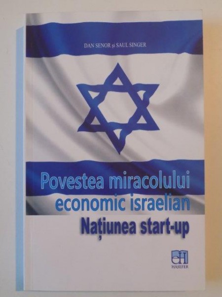 POVESTEA MIRACOLULUI ECONOMIC ISRAELIAN , NATIUNEA START - UP de DAN SENOR si SAUL SINGER , 2011