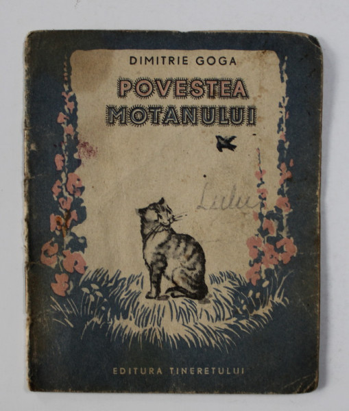 POVESTEA MOTANULUI de DIMITRIE GOGA , ilustratii de C. CEPTUREANU , 1954, PREZINTA PETE SI URME DE UZURA , CARTE DE FORMAT MIC