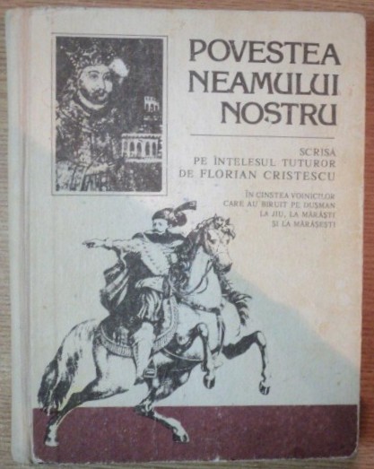POVESTEA NEAMULUI NOSTRU SCRISA PE INTELESUL TUTUROR de FLORIN CRISTESCU  1992