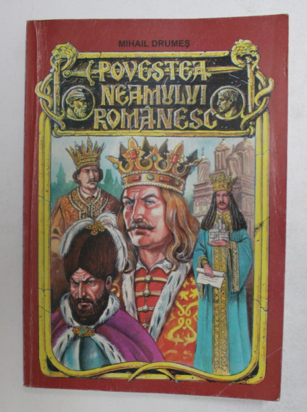 POVESTEA NEAMULUI ROMANESC de MIHAIL DRUMES , 1999