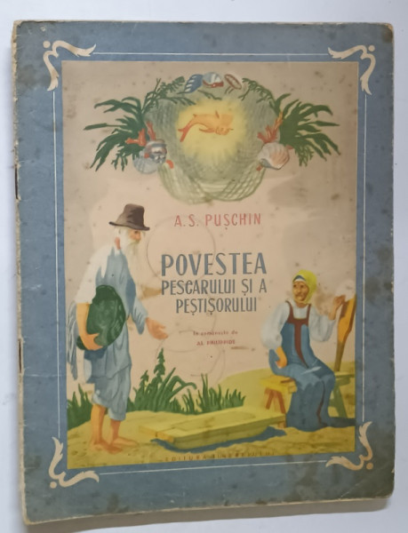 POVESTEA PESCARULUI SI A PESTISORULUI de A. S. PUSCHIN , ilustratii de A. ERMOLAEV , 1954 *PREZINTA URME DE UZURA SI PETE