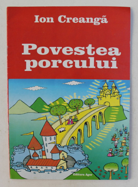 POVESTEA PORCULUI de ION CREANGA , ilustratii de CRISTIAN MIHAILESCU , 2004