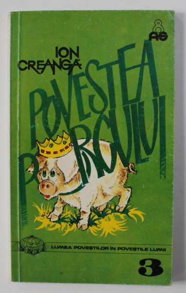 POVESTEA PORCULUI de ION CREANGA , ilustratii de RADU DAN , ANII '90