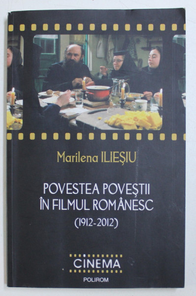 POVESTEA POVESTII IN FILMUL ROMANESC (1912-2012) de MARILENA ILIESIU , 2013