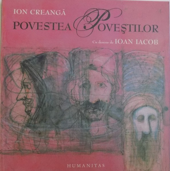 POVESTEA POVESTILOR de ION CREANGA , cu desene de IOAN IACOB , EDITIE TRILINGVA ROMANA  - FRANCEZA  - ENGLEZA , 2006