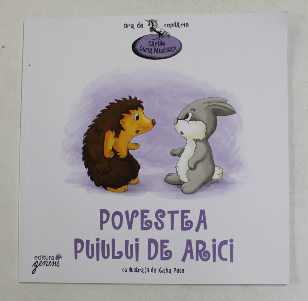 POVESTEA PUIULUI DE ARICI de LUCIA MUNTEAN , ilustratii de XABA PETE , 2010