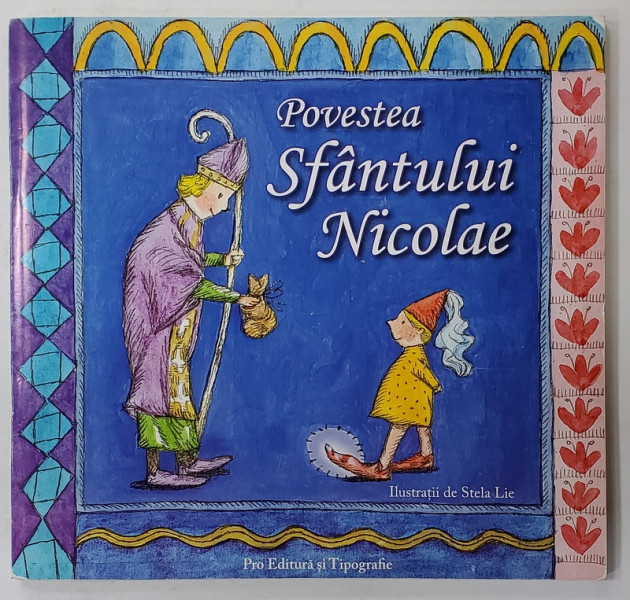 POVESTEA SFANTULUI NICOLAE , ilustratii de STELA LIE , 2005, COOPERTA BROSATA